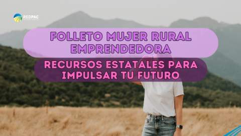 La Red PAC centraliza en una guía todos los recursos estatales para el emprendimiento de la mujer rural